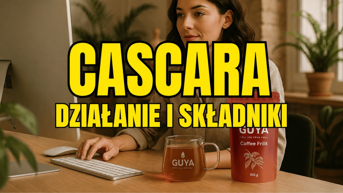 Działanie cascary — zdrowie z owoców kawowca!