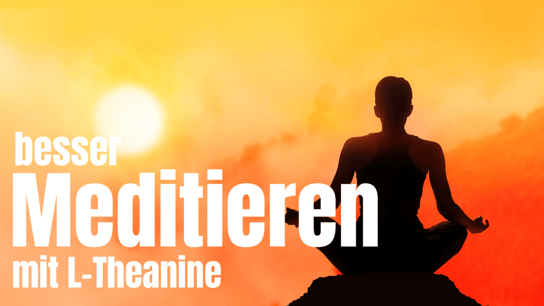 L-Theanin und Meditation für entspannte Wachsamkeit