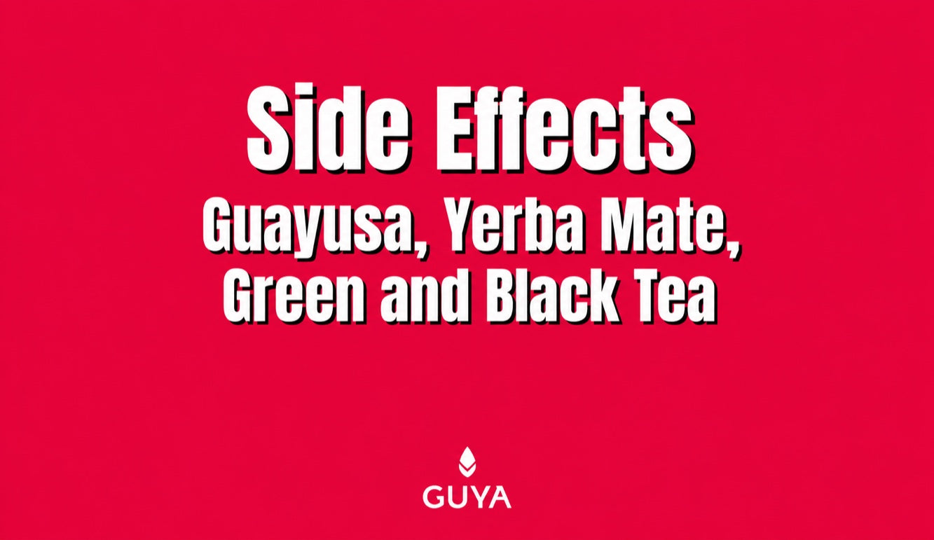 Side effects of Guayusa, mate, green and black tea