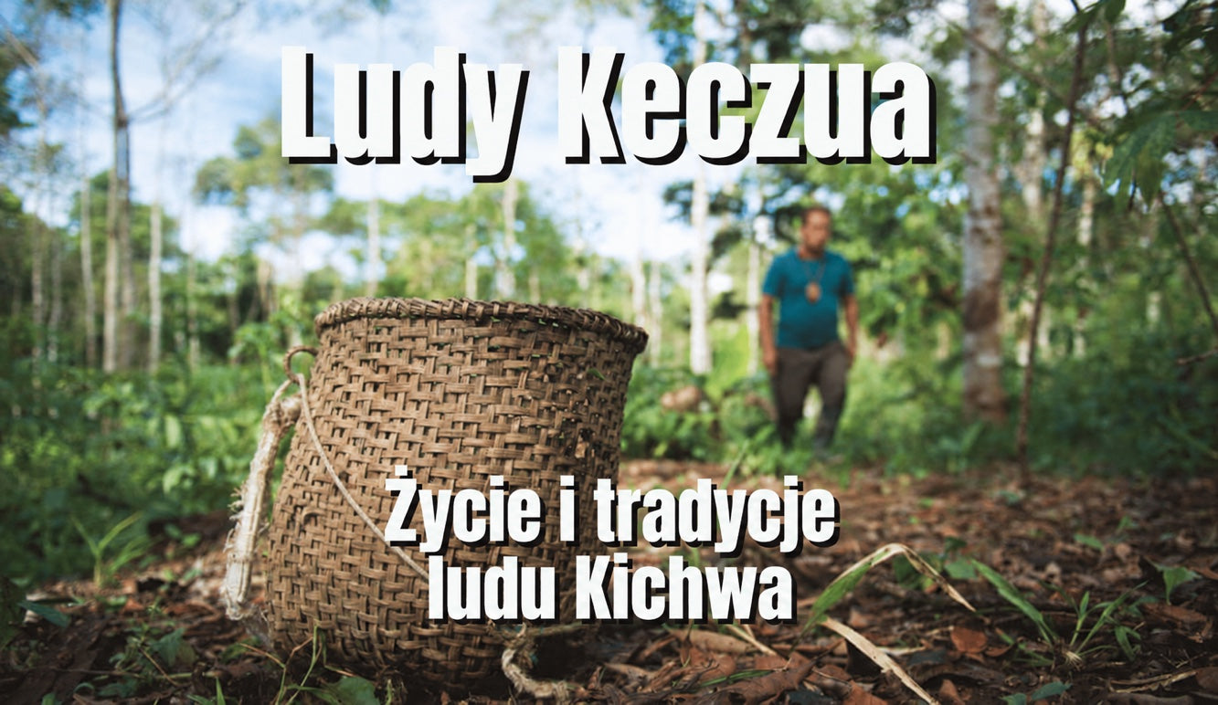 Życie i tradycje Kichwa oraz ludów Keczua