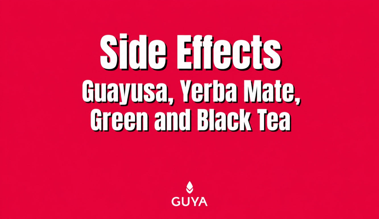 Side effects of Guayusa, mate, green and black tea