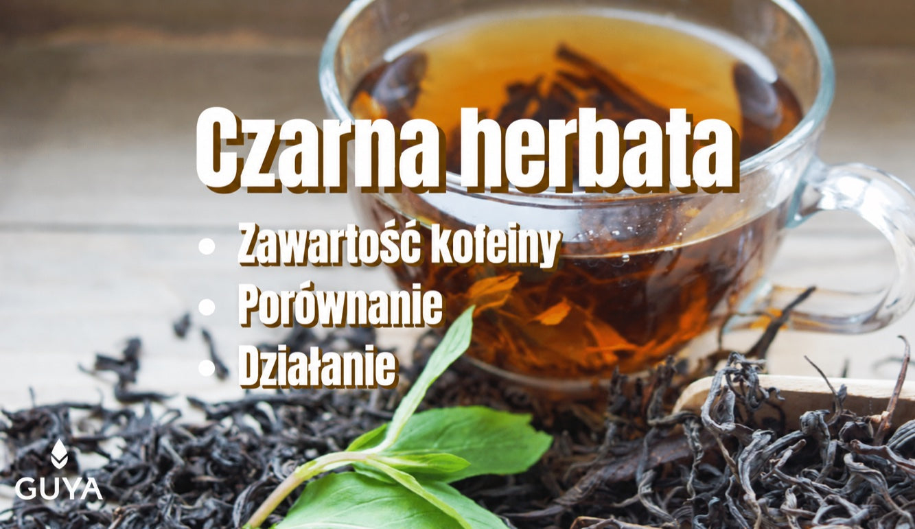 Ile kofeiny zawiera czarna herbata? Porównanie