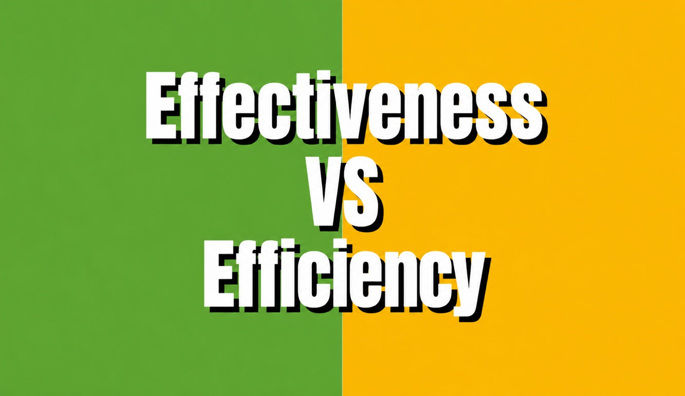 Efficiency vs. effectiveness: differences, examples and a memory aid