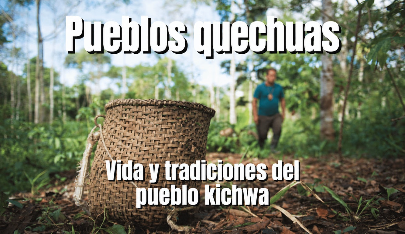 Vida y tradiciones de los pueblos kichwa y quechua